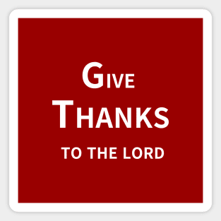 GIVE THANKS TO THE LORD Magnet